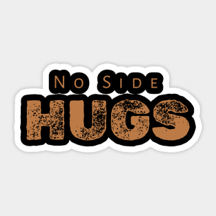 No Side Hugs Sticker